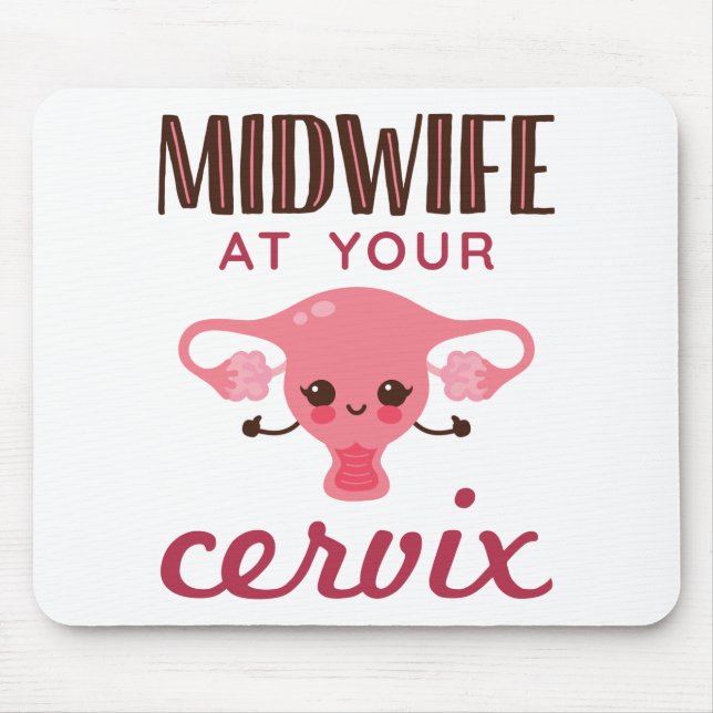 Midwife at Your Cervix Midwives Midwifery Mouse Pad (Front)