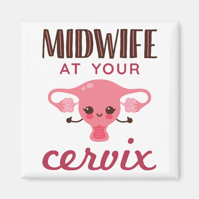 Midwife At Your Cerviz Magnet (Front)