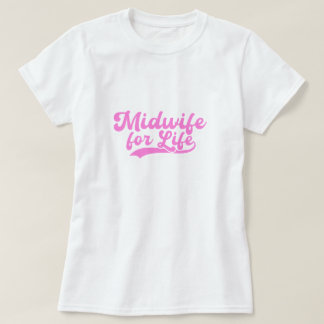 Midwife for Life Labour and Delivery Gift T-Shirt