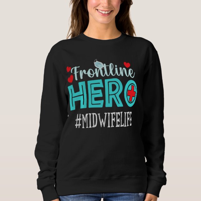 Midwife Frontline Hero Essential Workers Appreciat Sweatshirt (Front)