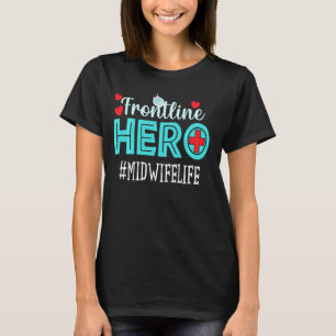 Midwife Frontline Hero Essential Workers Appreciat T-Shirt