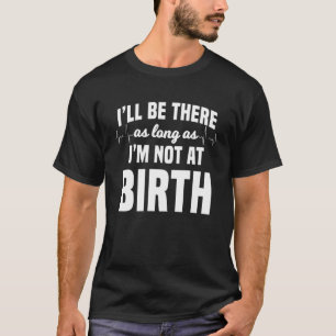 Midwife Healthcare Worker Labour Obstetrician Not T-Shirt