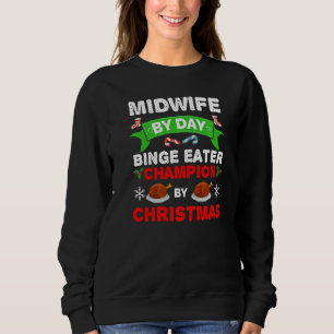 Midwife Nurse Binge Eater Food Xmas Christmas Holi Sweatshirt