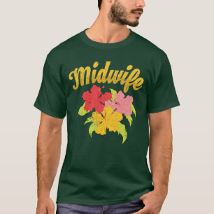 Midwifery Doula Pregnancy Support Flowers Midwife T-Shirt