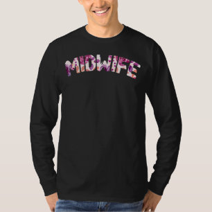 Midwifery Pregnancy Support Doula Flowers Midwife T-Shirt