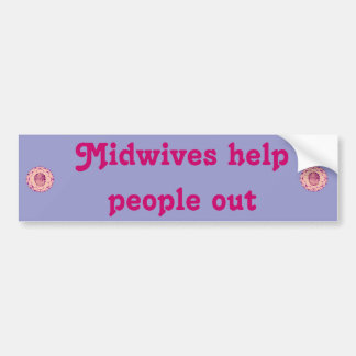Midwives Help People Out Bumper Sticker