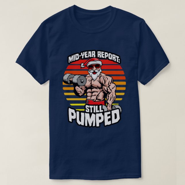MidYear Report Still Pumped Santa Beach Bod Gym Wo T-Shirt (Design Front)