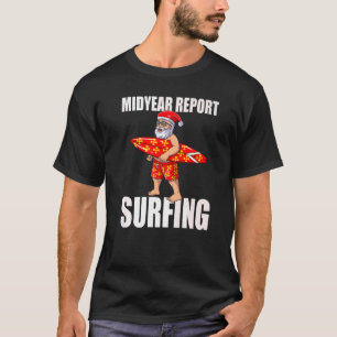 Midyear Report Surfing Santa Christmas In July Sur T-Shirt