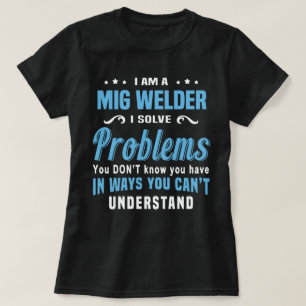 Mig Welder T-Shirt