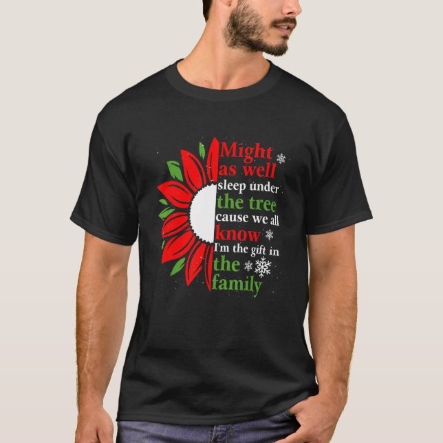 Might As Well Sleep Under The Christmas Tree Favor T-Shirt (Front)