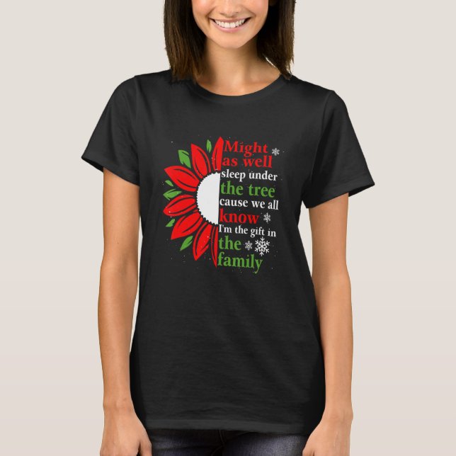 Might As Well Sleep Under The Christmas Tree Favor T-Shirt (Front)