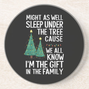Might As Well Sleep Under The Tree Christmas Gift Coaster