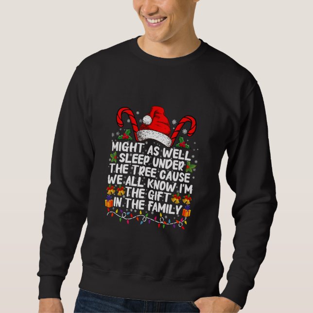Might As Well Sleep Under The Tree Christmas Gift Sweatshirt (Front)