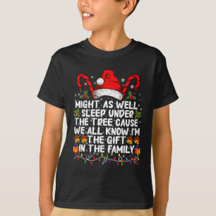 Might As Well Sleep Under The Tree Christmas Gift T-Shirt