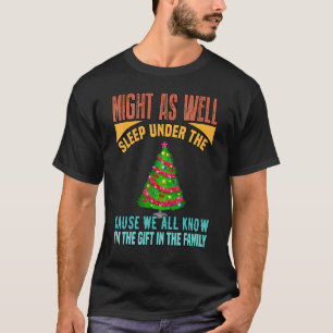 Might As Well Sleep Under The Tree Cute Joke T-Shirt