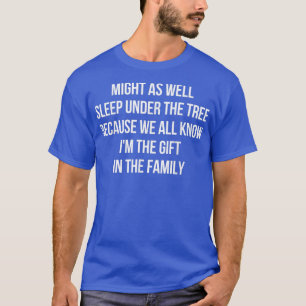 Might As Well Sleep Under The Tree Funny Family Ch T-Shirt