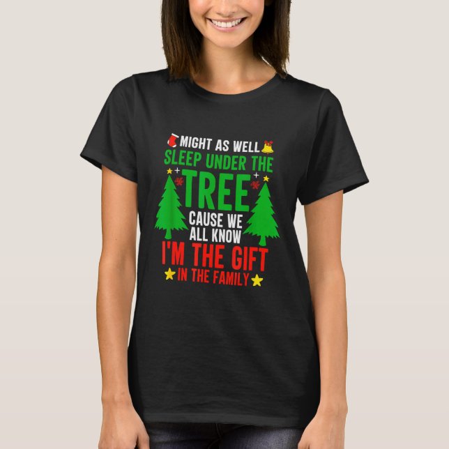 Might As Well Sleep Under The Tree Shirt Christmas (Front)