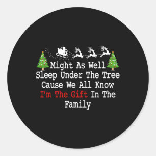 Might As Well Sleep Under Tree Cause We All Know F Classic Round Sticker