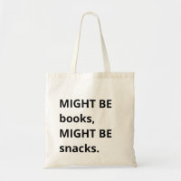 Might Be Books, Might Be Snacks Tote Bag, Snack Lo