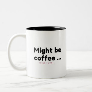 Might Be Coffee Two-Tone Coffee Mug