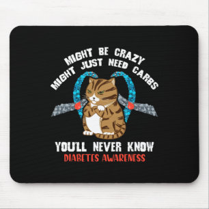 Might Be Crazy Might Just Need Carbs You Will Neve Mouse Pad