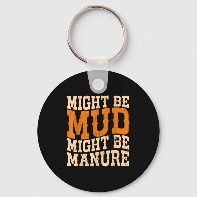 Might Be Mud Might Be Manure Funny Quote Farming A Key Ring (Front)