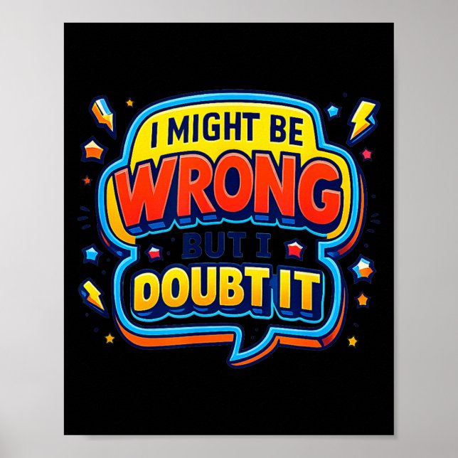 Might Be Wrong But Doubt Funny Sarcasm Print (Front)