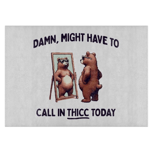  Might Have To Call In Thicc Today Cutting Board (Front)