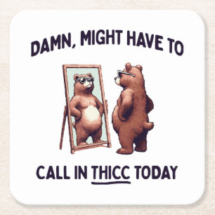 Might Have To Call In Thicc Today Square Paper Coaster