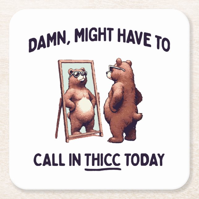  Might Have To Call In Thicc Today Square Paper Coaster (Front)