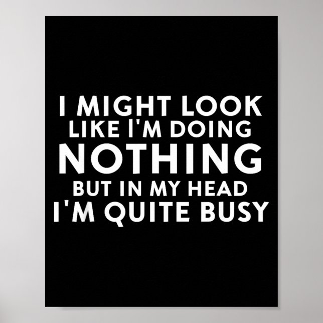 Might Look Like Doing Nothing Funny Sarcastic Poster (Front)