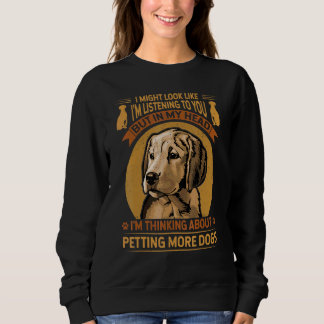 Might Look Like Listening Golden Retriever Dog Wal Sweatshirt