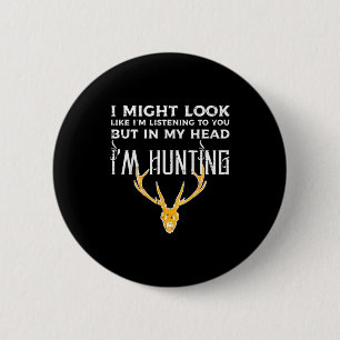 Might Look Listening But Im Hunting Funny Hunter M 6 Cm Round Badge