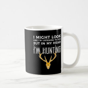 Might Look Listening But Im Hunting Funny Hunter M Coffee Mug