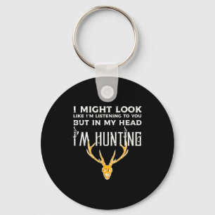 Might Look Listening But Im Hunting Funny Hunter M Key Ring
