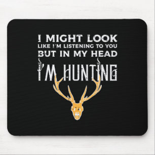 Might Look Listening But Im Hunting Funny Hunter M Mouse Pad