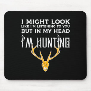 Might Look Listening But Im Hunting Funny Hunter M Mouse Pad