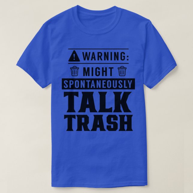 Might Spontaneously Talk Trash T-Shirt (Design Front)