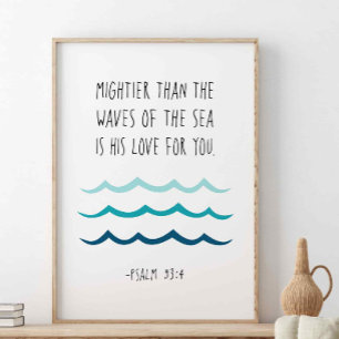 Mightier Than The Waves Of The Sea, Psalm 93:4 Poster