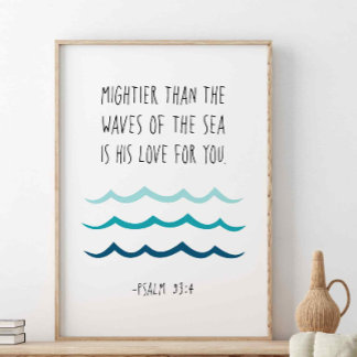 Mightier Than The Waves Of The Sea, Psalm 93:4 Poster