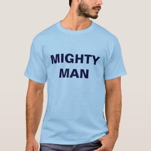MIGHTY MAN T SHIRT