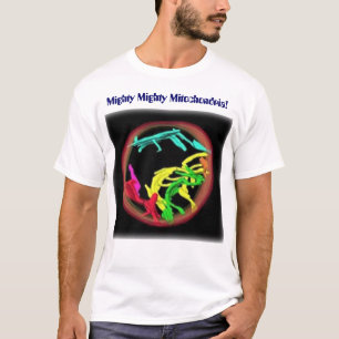 Mighty Mighty Mitochondria T-Shirt