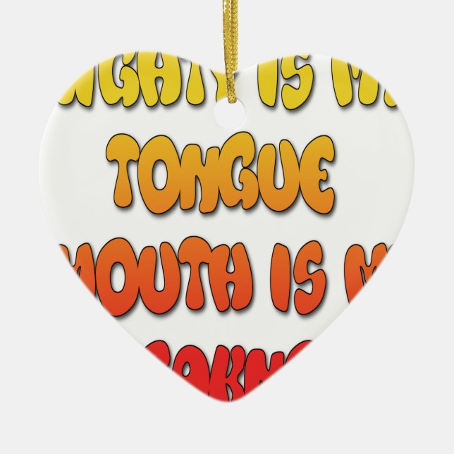 Mighty Tongue Weak Mouth pic Ceramic Ornament (Front)