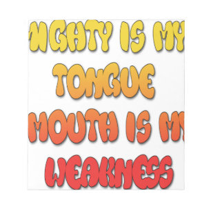 Mighty Tongue Weak Mouth pic Notepad