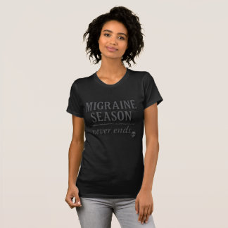 Migraine Season Never Ends T-Shirt
