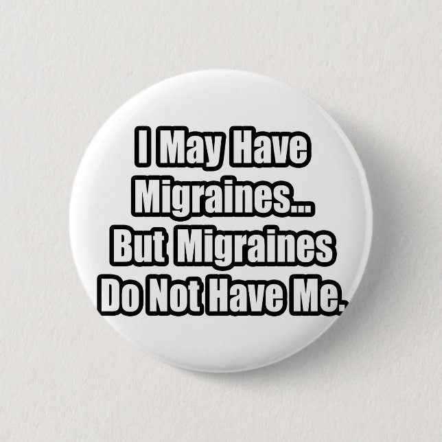 Migraines Quote 6 Cm Round Badge (Front)