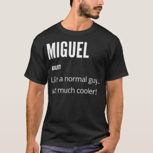 Miguel Gift, Noun Like a Normal One Just Much Cool T-Shirt