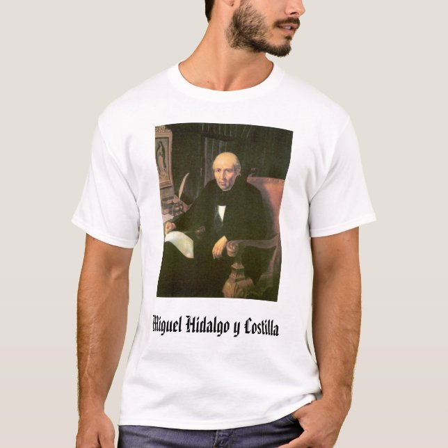 Miguel Hidalgo y Costilla, Miguel Hidalgo y Cos... T-Shirt (Front)