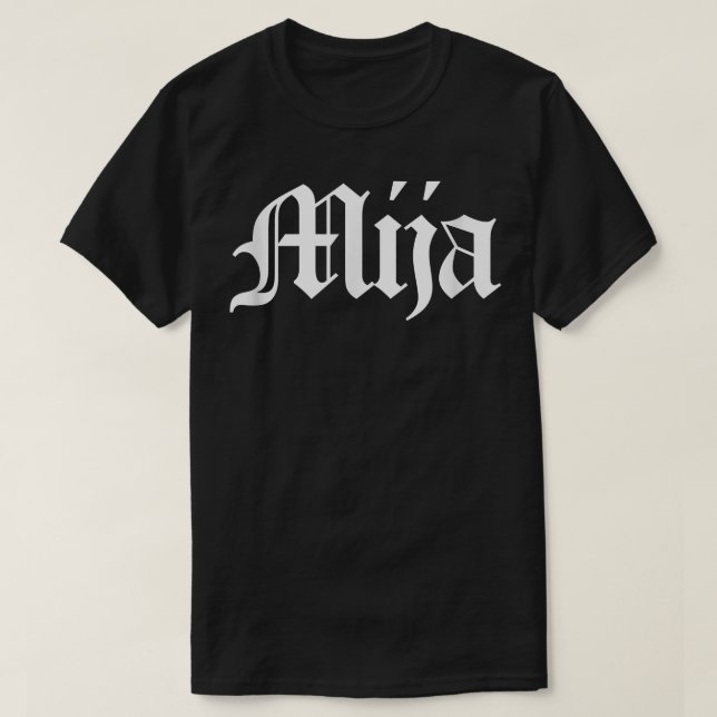 Mija Shirt, Latina Mija, Mexican Mija, Mija Daught T-Shirt (Design Front)