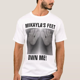 MIKAYLA'S FEET OWN ME T-Shirt